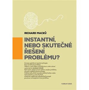 Instantní, nebo skutečné řešení problému? - Richard Macků