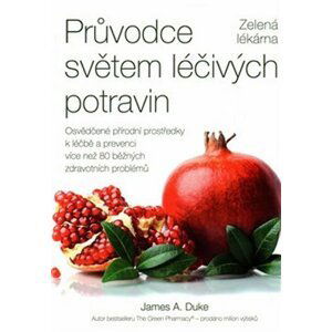 ANAG Průvodce světem léčivých potravin – Zelená lékárna - James A. Duke