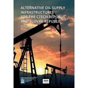 Alternative Oil Supply Infrastructures for the Czech Republic and Slovak Republic - Tomáš Vlček