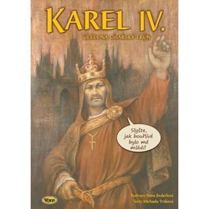 Karel IV. - Cesta na císařský trůn - Michaela Trnková