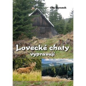 Lovecké chaty vypravují - Ota Bouzek