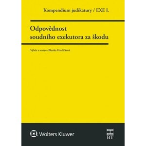 Kompendium judikatury/EXE I. - Odpovědnost soudního exekutora za škodu - Blanka Havlíčková