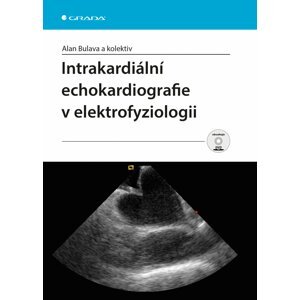 Intrakardiální echokardiografie v elektrofyziologii + DVD - Alan Bulava