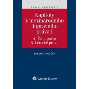 Kapitoly z mezinárodního dopravního práva I. - Bohumil Poláček