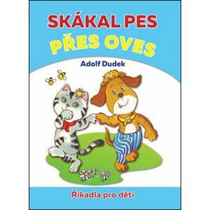 Skákal pes přes oves - Říkadla pro děti - Adolf Dudek