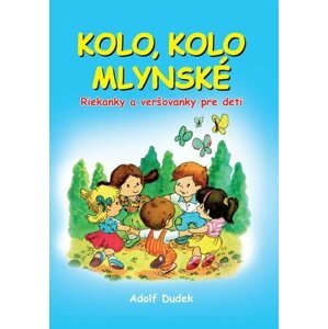 Kolo, kolo mlynské - Adolf Dudek