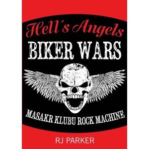 Hells Angels Války motorkářů - Masakr klubu Rock Machine - RJ Parker