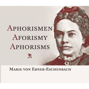 Aphorismen / Aforismy / Aphorisms - Ebner-Eschenbachová Marie von