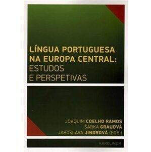 Língua Portuguesa na Europa Central: estudos e perspetivas - Šárka Grauová