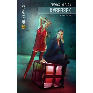 Kybersex - Sci-fi povídky - Přemysl Krejčík