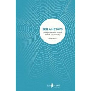 Zen a hotovo - Leo Babauta