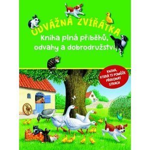 Odvážná zvířátka - Kniha plná příběhů, odvahy a dobrodružství