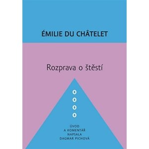 Rozprava o štěstí - Émilie Du Chatelet