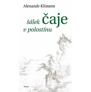 Šálek čaje v polostínu - Alexandr Kliment