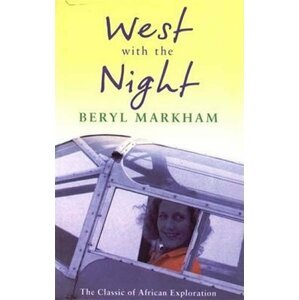 West with the Night - Beryl Markham