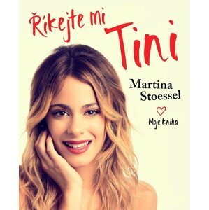 Říkejte mi Tini - Moje kniha - Martina Stoessel