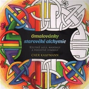 Omalovánky starověké alchymie - Keltské uzly, mandaly a posvátné symboly - Cher Kaufmann