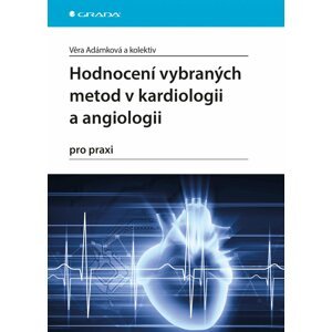 Hodnocení vybraných metod v kardiologii a angiologii pro praxi - Věra Adámková