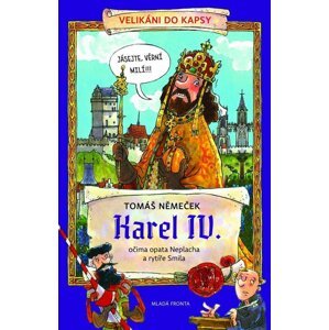 Karel IV.: očima opata Neplacha a rytíře Smila - Tomáš Němeček