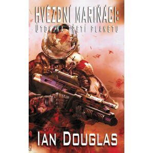 Hvězdní mariňáci - Útok na třetí planetu - Ian Douglas