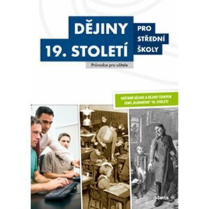 Dějiny 19. století pro střední školy - Příručka pro učitele - autorů kolektiv