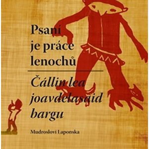 Psaní je práce lenochů / Čállin lea joavdelasaid bargn - Mudrosloví Laponska - Michal Kovář