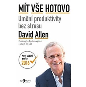 Mít vše hotovo (Umění produktivity bez stresu) - David Allen Hulse