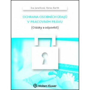 Ochrana osobních údajů v pracovním právu (Otázky a odpovědi) - Václav Bartík