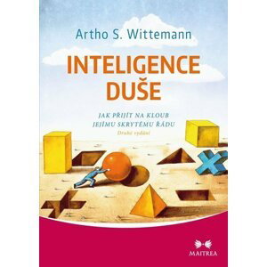 Inteligence duše - Jak přijít na kloub jejímu skrytému řádu - Artho Stefan Wittemann