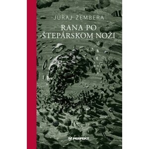 Rana po štepárskom noži - Juraj Žembera; Peter Uchnár