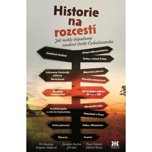 Historie na rozcestí - Jak mohly dopadnout osudové chvíle Československa - Dagmar Hájková