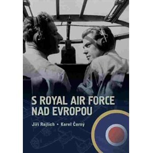 S Royal Air Force nad Evropou - Karel Černý