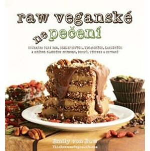 RAW veganské nepečení - Kuchařka plná raw, bezlepkových, veganských, lahodných a hříšně sladkých sušenek, dortů, tyčinek a cupcaků - von EUW Emily