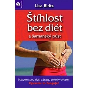 Štíhlost bez diét a šamanský půst - Lisa Biritz