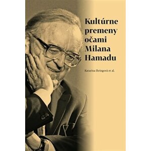 Kultúrne premeny očami Milana Hamadu - Katarína  Ihringová