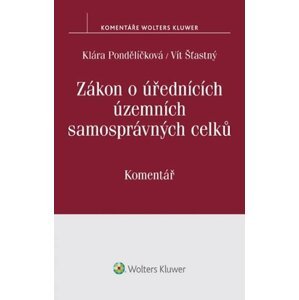 Zákon o úřednících územních samosprávných celků (č. 312/2002 Sb.): Komentář - Klára Pondělíčková