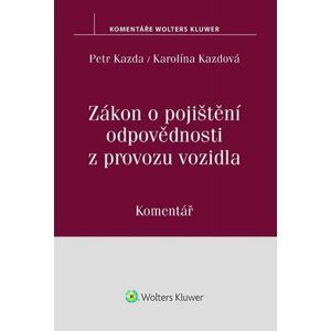 Zákon o pojištění odpovědnosti z provozu vozidla: Komentář - Petr Kazda