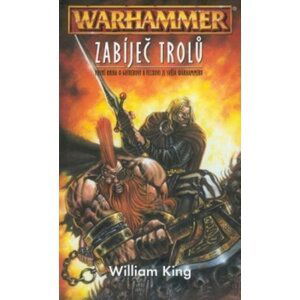 Warhammer - Zabíječ trolů - William King