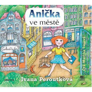 Anička ve městě (audiokniha) - Ivana Peroutková