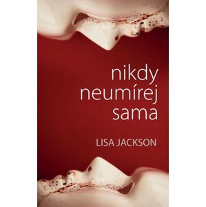 Nikdy neumírej sama - Lisa Jackson