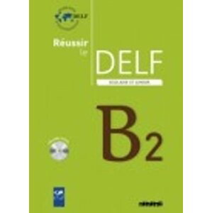 Réussir le DELF Scolaire et Junior B2: Livre & CD - autorů kolektiv