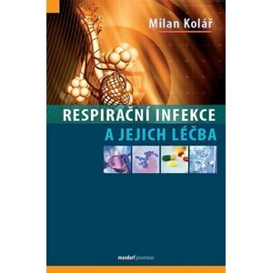 Respirační infekce a jejich léčba - Milan Kolář