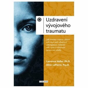 Uzdravení vývojového traumatu - Laurence Heller; Aline LaPierre