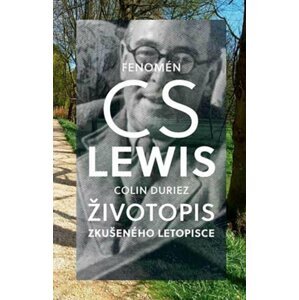 Fenomén C. S. Lewis Životopis zkušeného letopisce - Colin Duriez