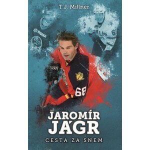 Jaromír Jágr: cesta za snem - T. J. Millner