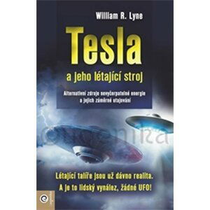 Tesla a jeho létající stroj - William R. Lyne