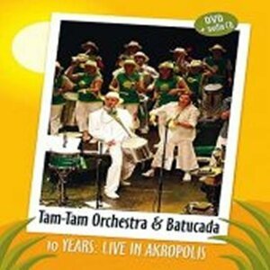 10 years – Live in Akropolis - DVD - - Tam Orchestra & Tam -Tam Batucada Tam