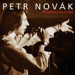 Přátelství na n-tou 2CD - Petr Novák