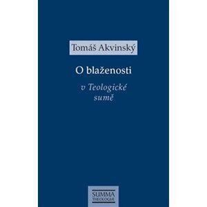 O blaženosti v Teologické sumě - Tomáš Akvinský