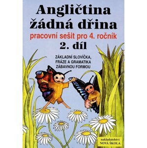 Angličtina žádná dřina 2 - pracovní sešit pro 4.ročník 2.díl